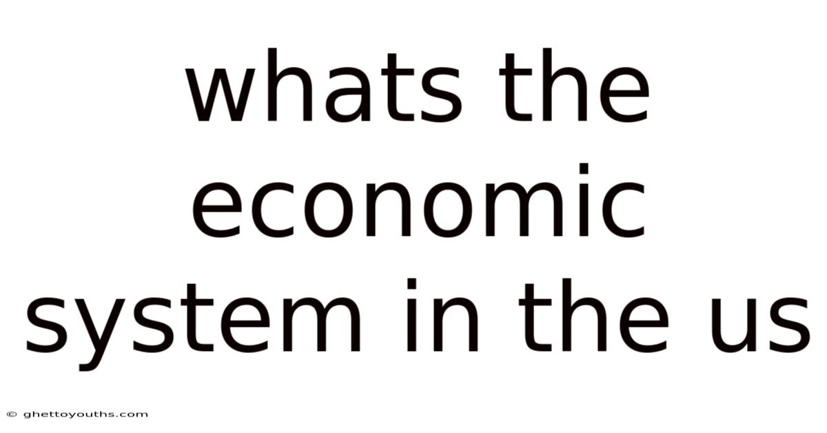 Whats The Economic System In The Us