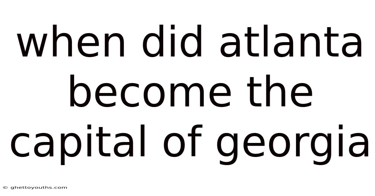 When Did Atlanta Become The Capital Of Georgia