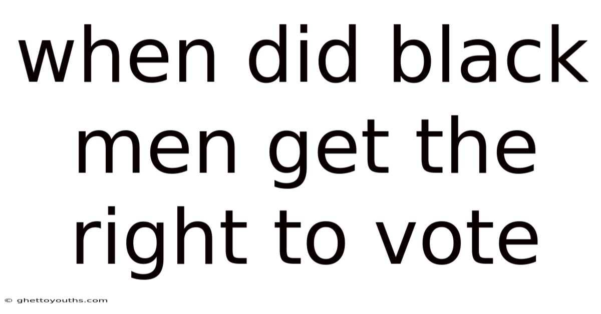 When Did Black Men Get The Right To Vote