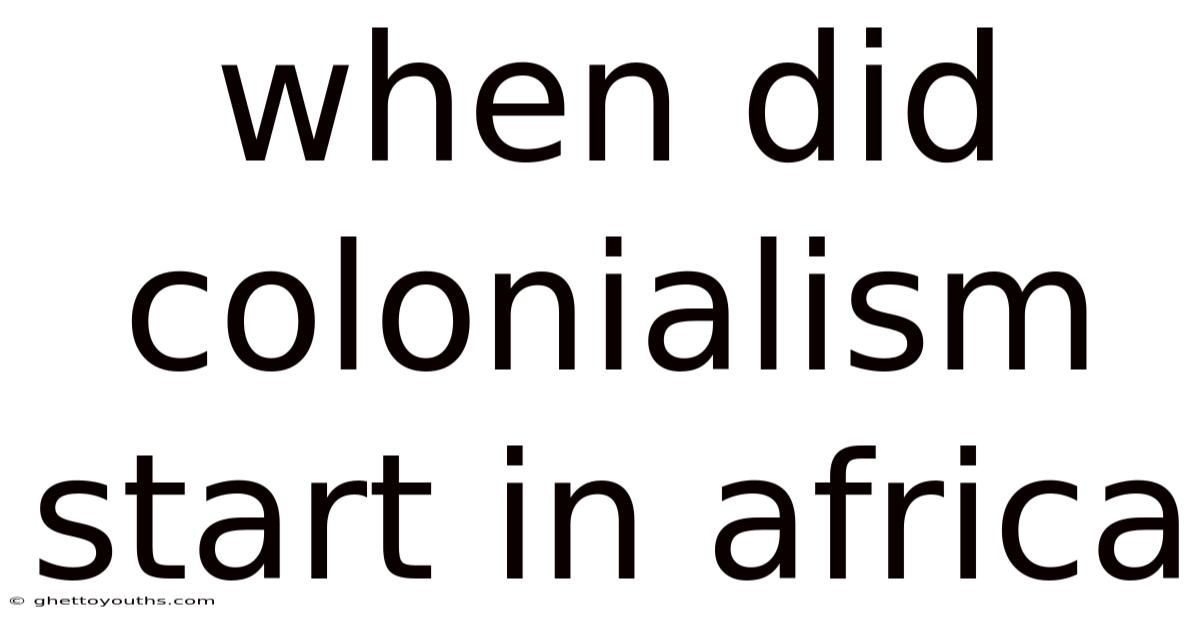 When Did Colonialism Start In Africa