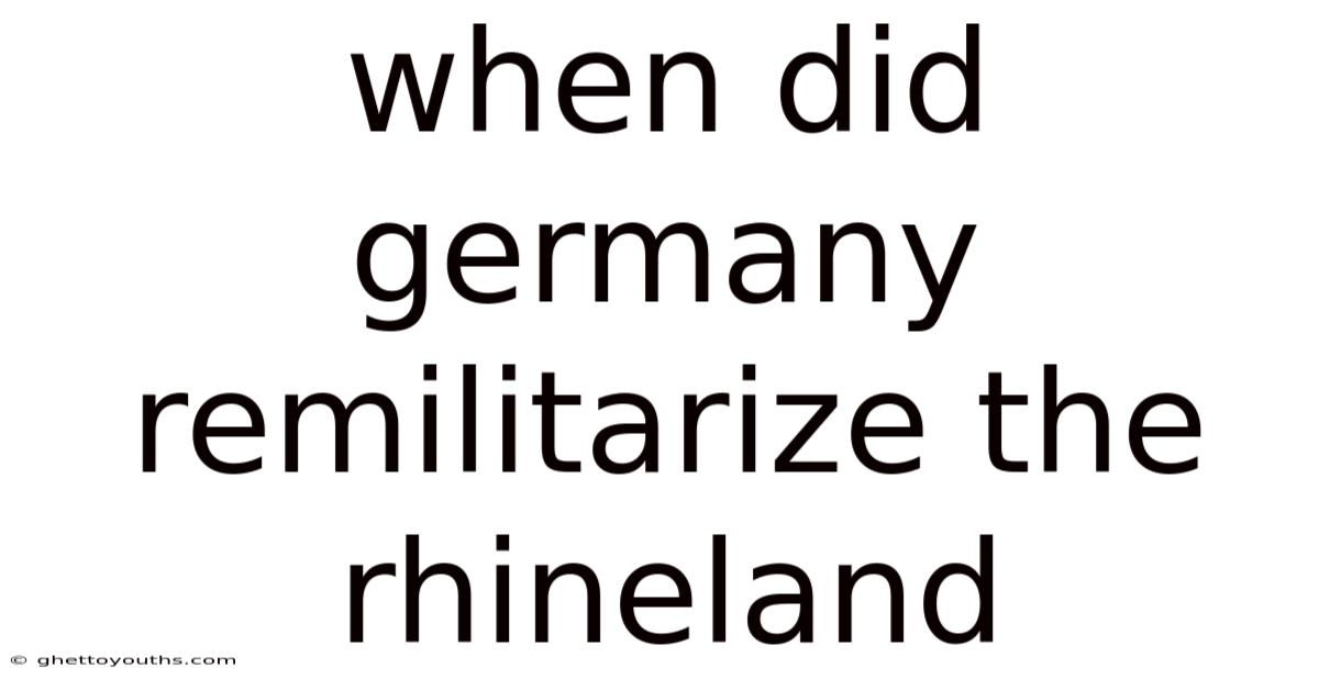 When Did Germany Remilitarize The Rhineland