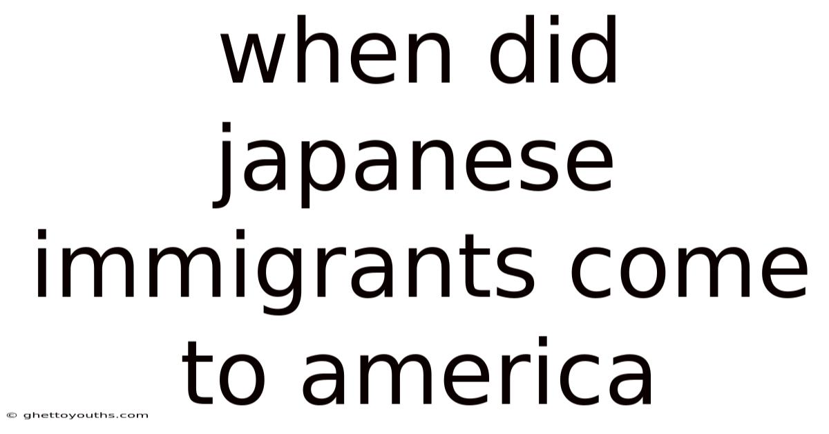 When Did Japanese Immigrants Come To America