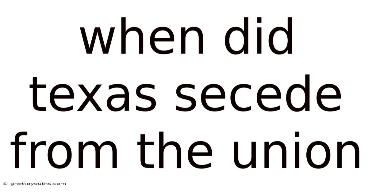 When Did Texas Secede From The Union