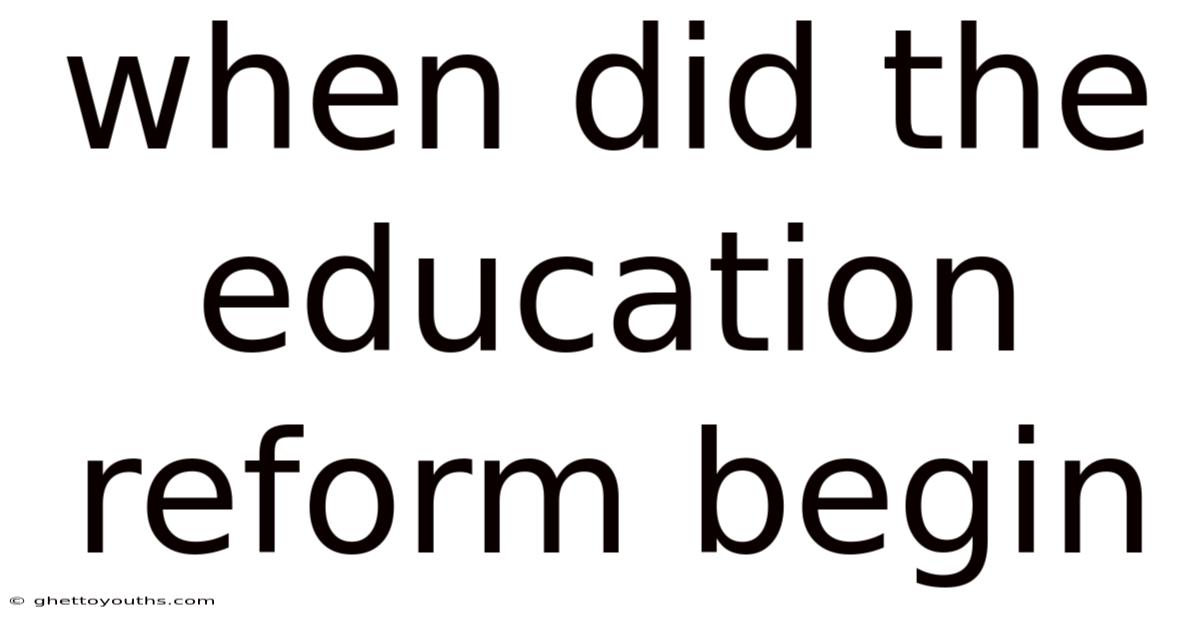 When Did The Education Reform Begin