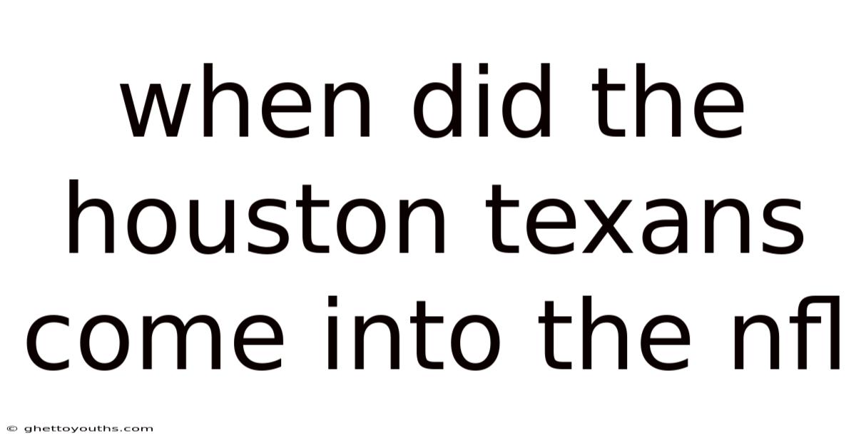 When Did The Houston Texans Come Into The Nfl
