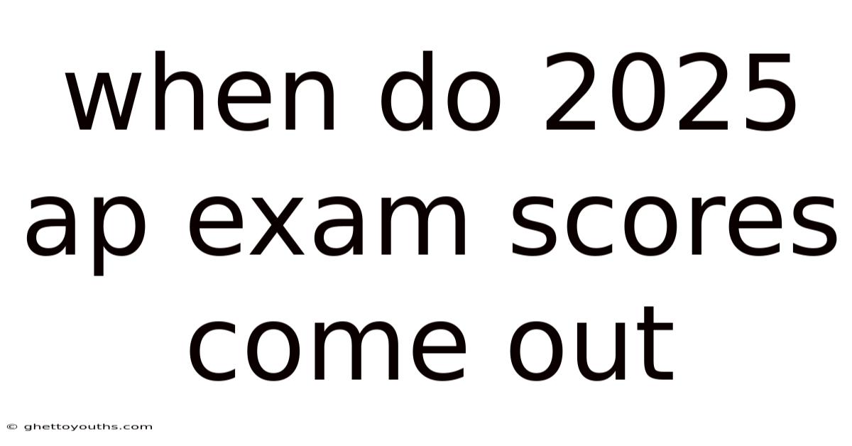 When Do 2025 Ap Exam Scores Come Out