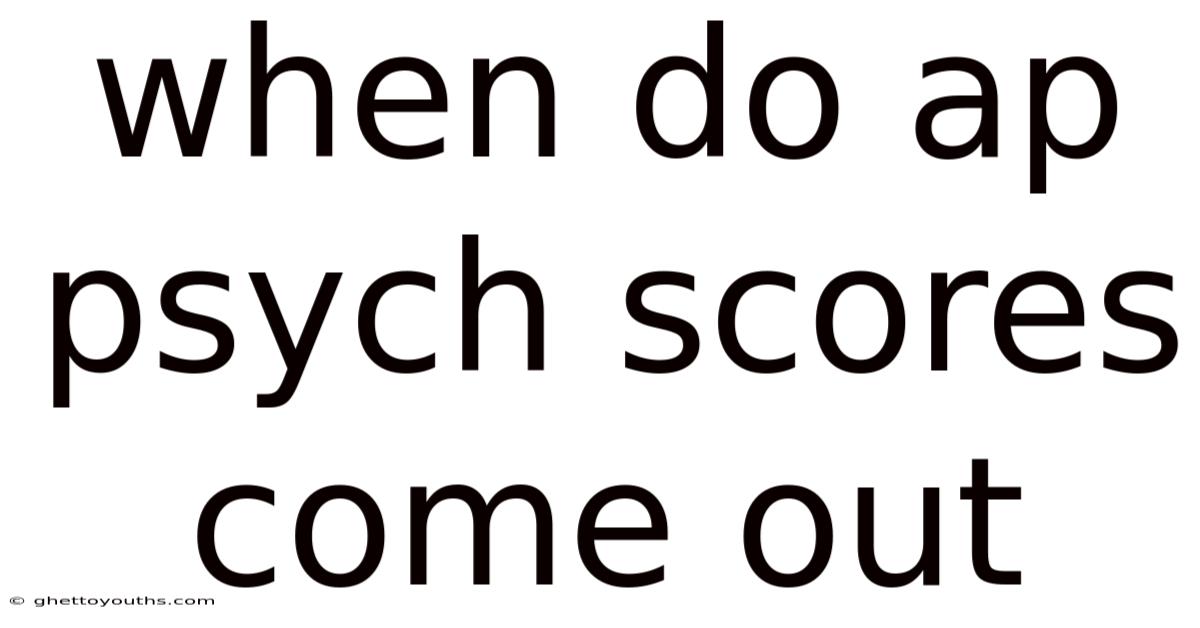 When Do Ap Psych Scores Come Out