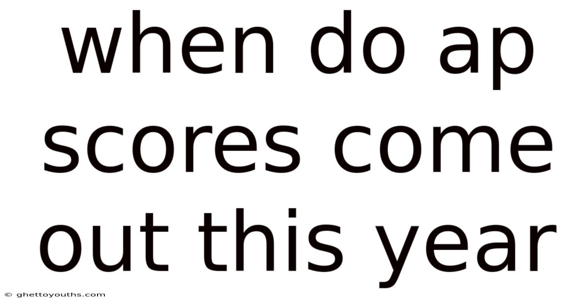 When Do Ap Scores Come Out This Year