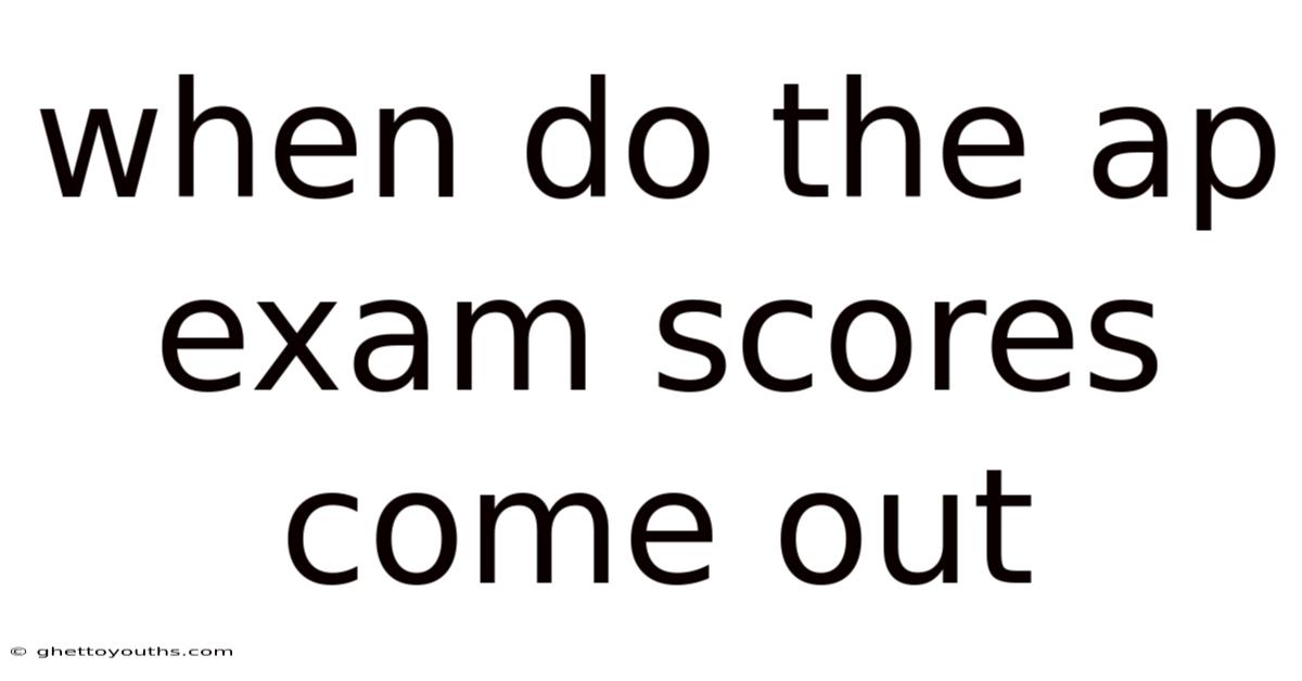 When Do The Ap Exam Scores Come Out