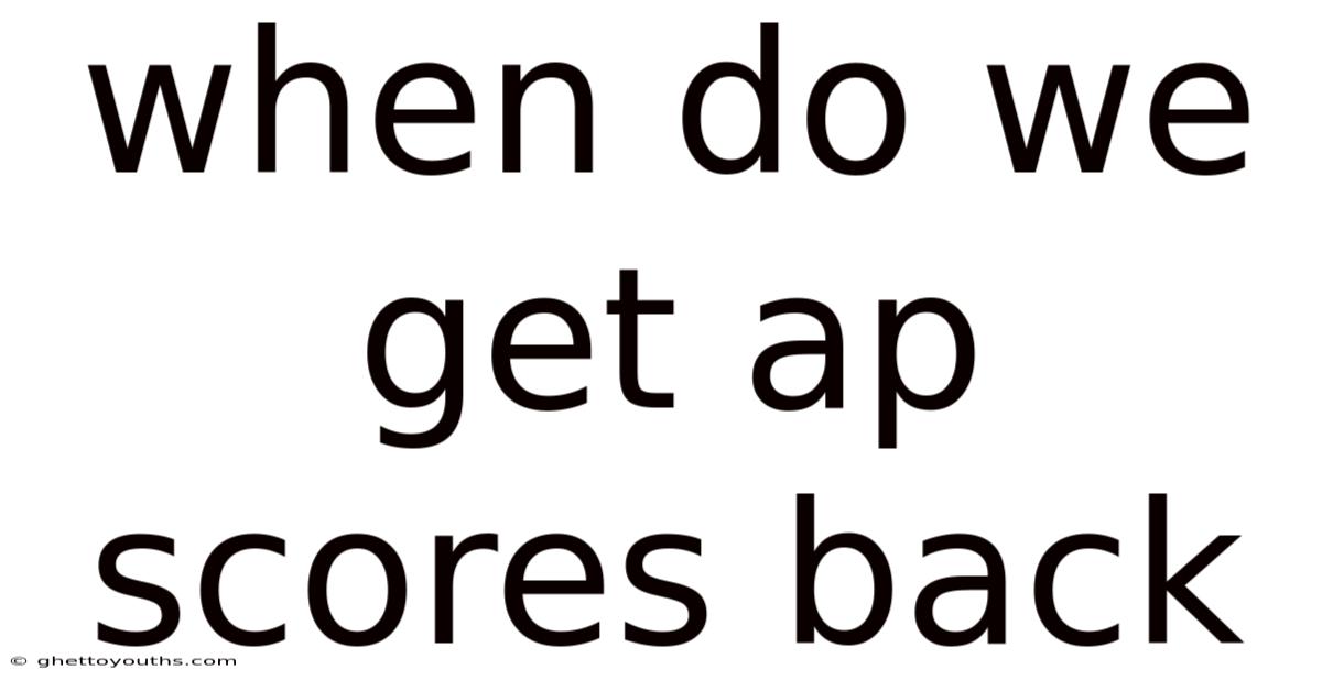 When Do We Get Ap Scores Back