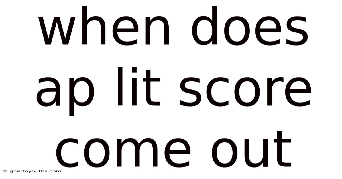 When Does Ap Lit Score Come Out