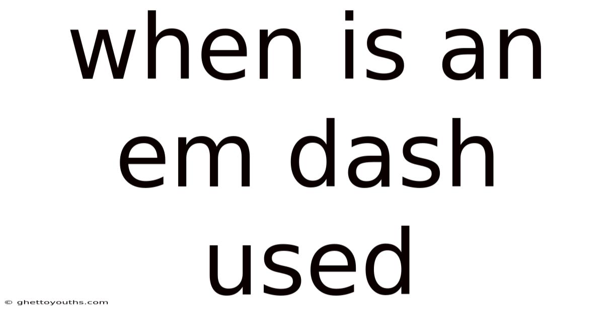 When Is An Em Dash Used