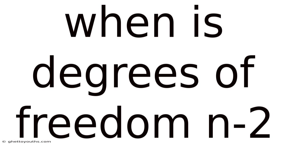 When Is Degrees Of Freedom N-2