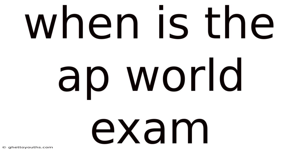 When Is The Ap World Exam
