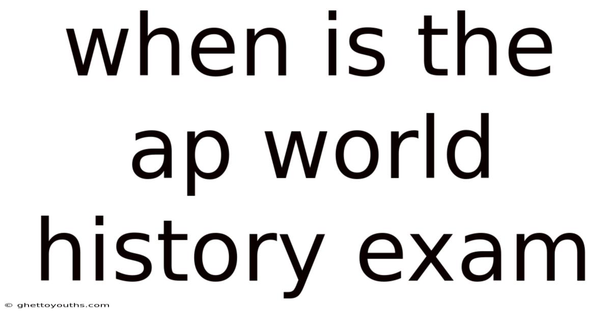 When Is The Ap World History Exam