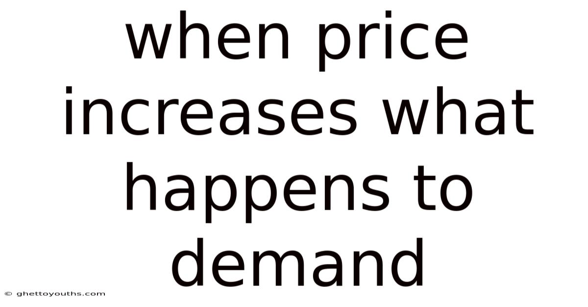 When Price Increases What Happens To Demand
