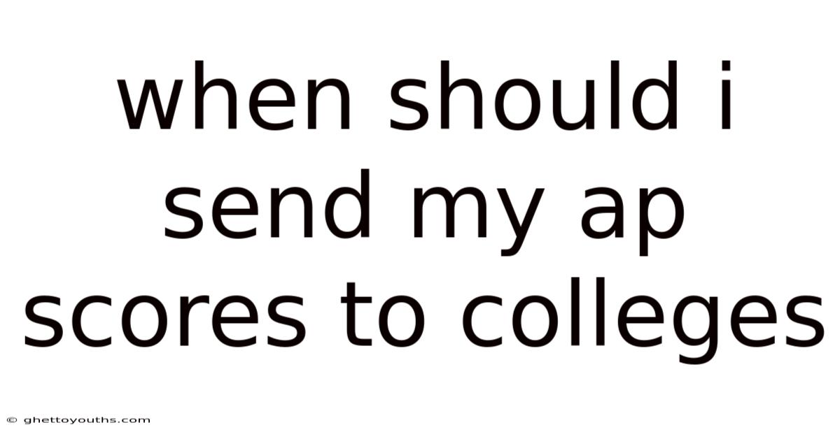 When Should I Send My Ap Scores To Colleges