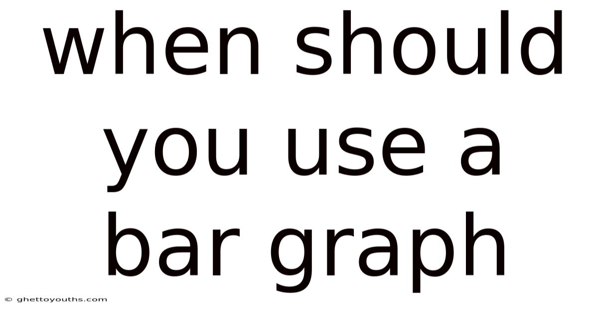 When Should You Use A Bar Graph