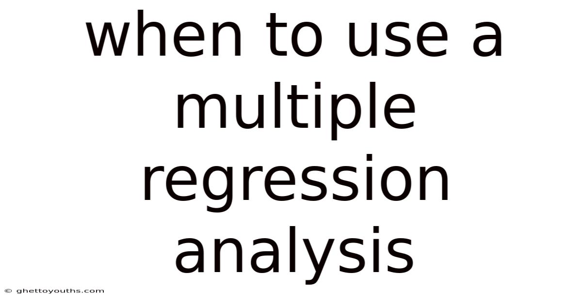 When To Use A Multiple Regression Analysis