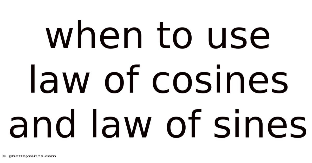 When To Use Law Of Cosines And Law Of Sines