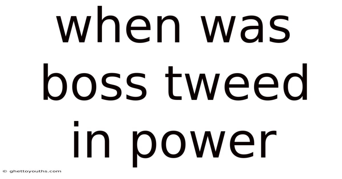 When Was Boss Tweed In Power