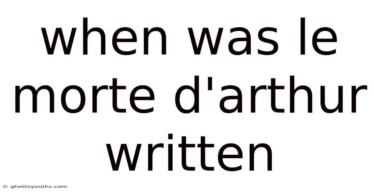When Was Le Morte D'arthur Written