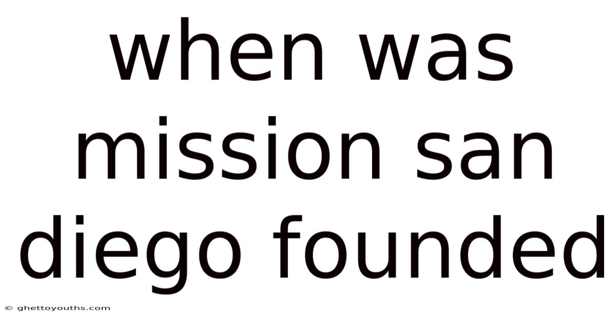When Was Mission San Diego Founded