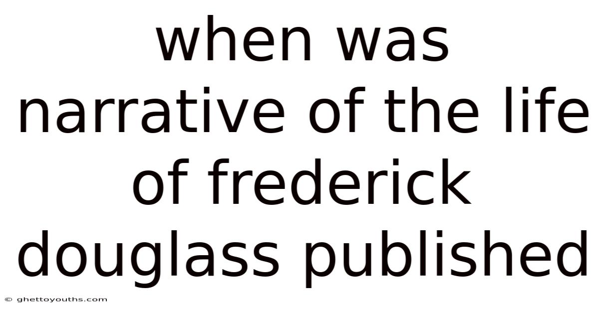 When Was Narrative Of The Life Of Frederick Douglass Published