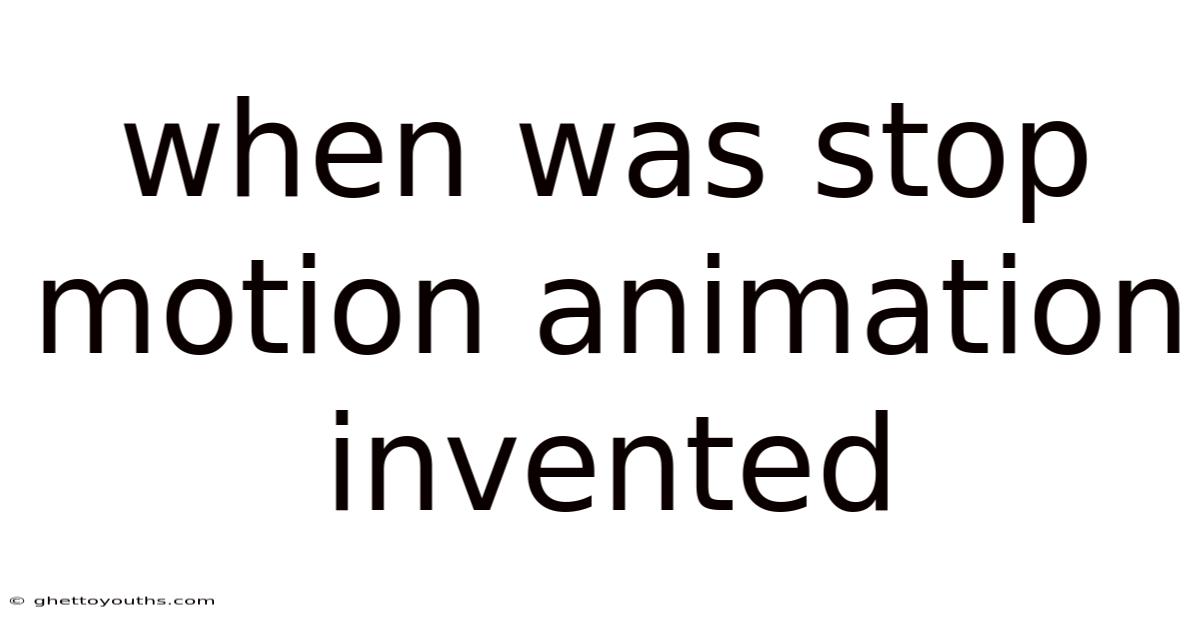 When Was Stop Motion Animation Invented