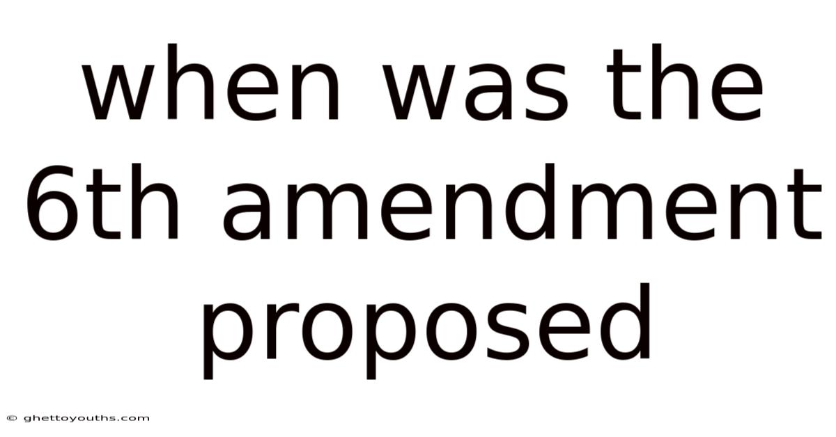 When Was The 6th Amendment Proposed