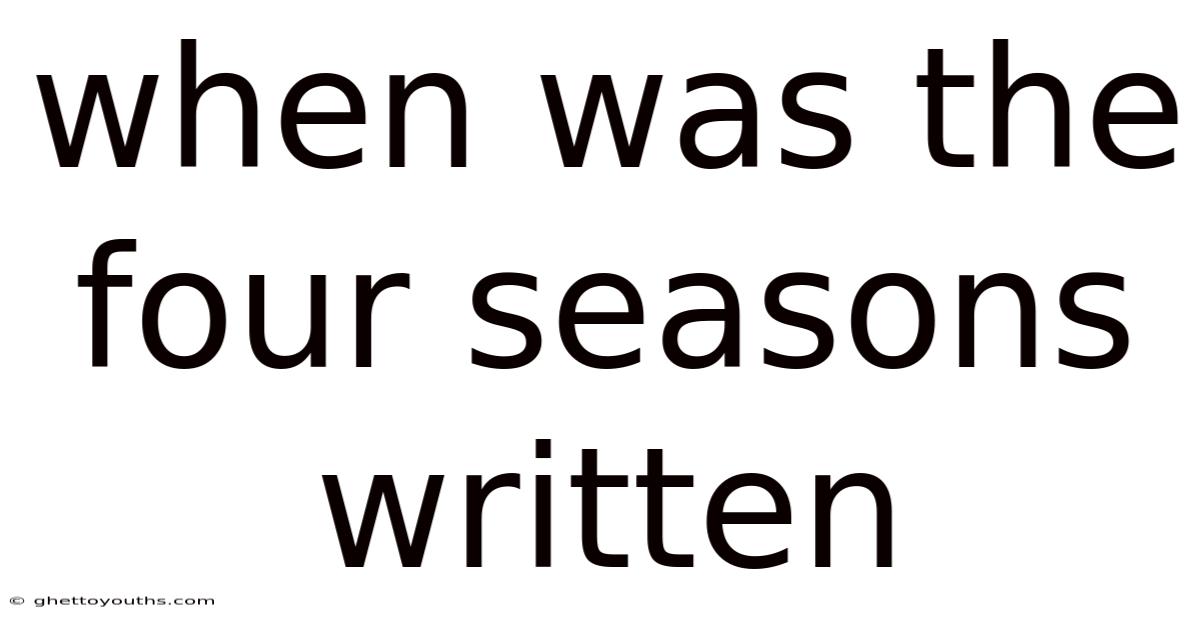 When Was The Four Seasons Written