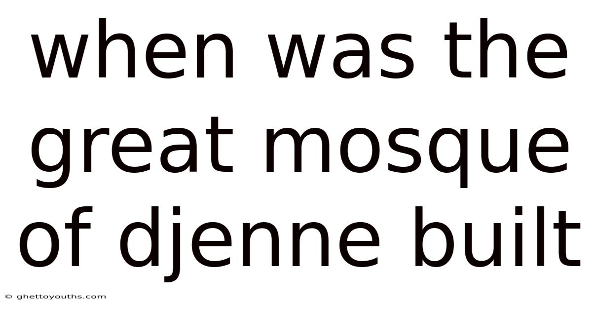 When Was The Great Mosque Of Djenne Built