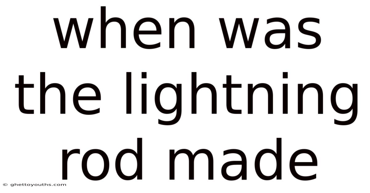 When Was The Lightning Rod Made