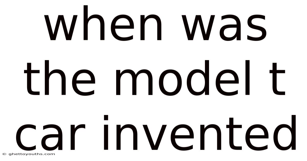 When Was The Model T Car Invented