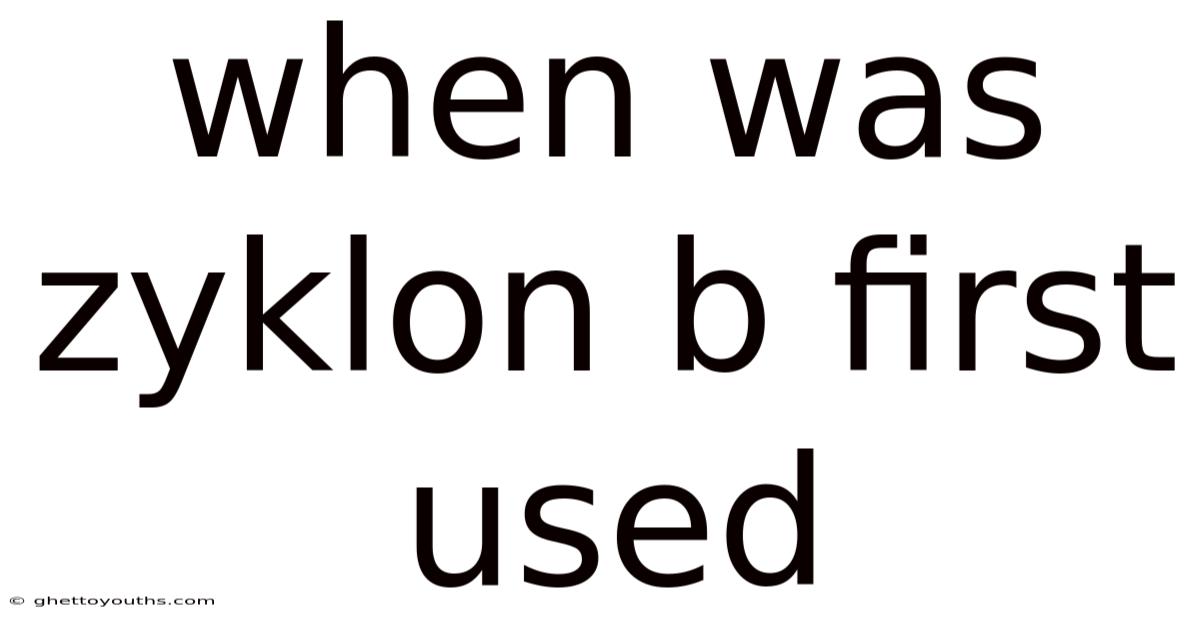 When Was Zyklon B First Used
