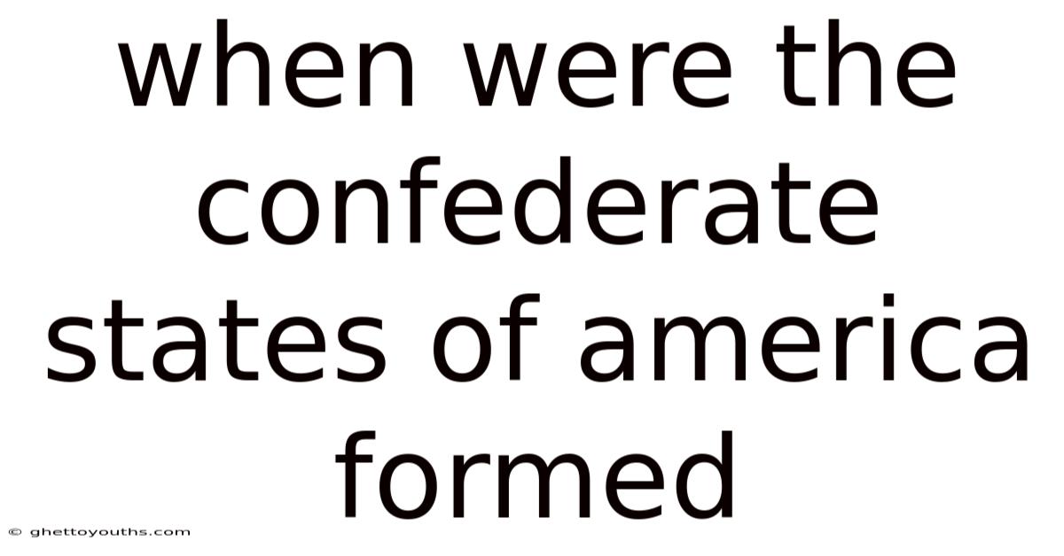 When Were The Confederate States Of America Formed