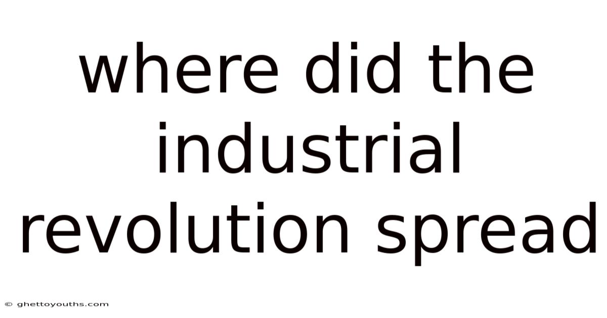 Where Did The Industrial Revolution Spread