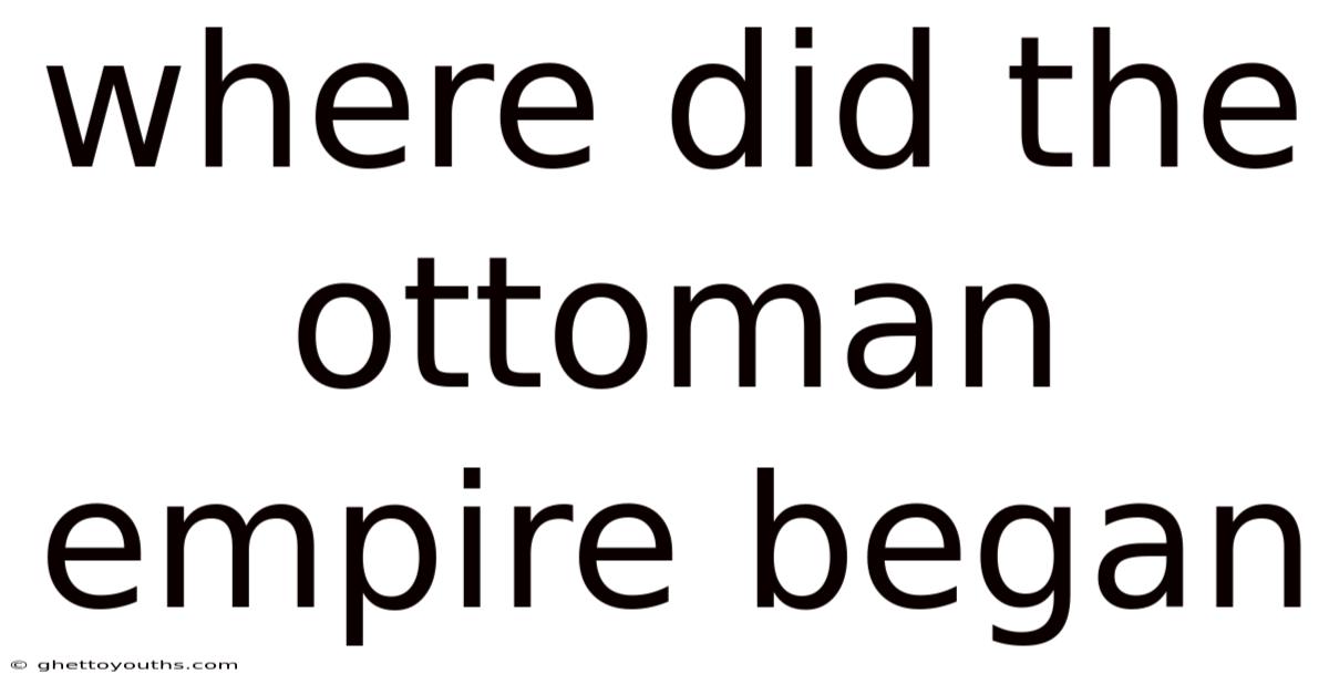 Where Did The Ottoman Empire Began