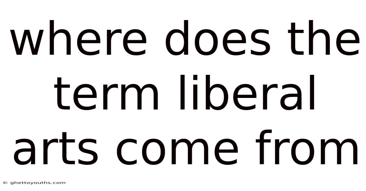 Where Does The Term Liberal Arts Come From