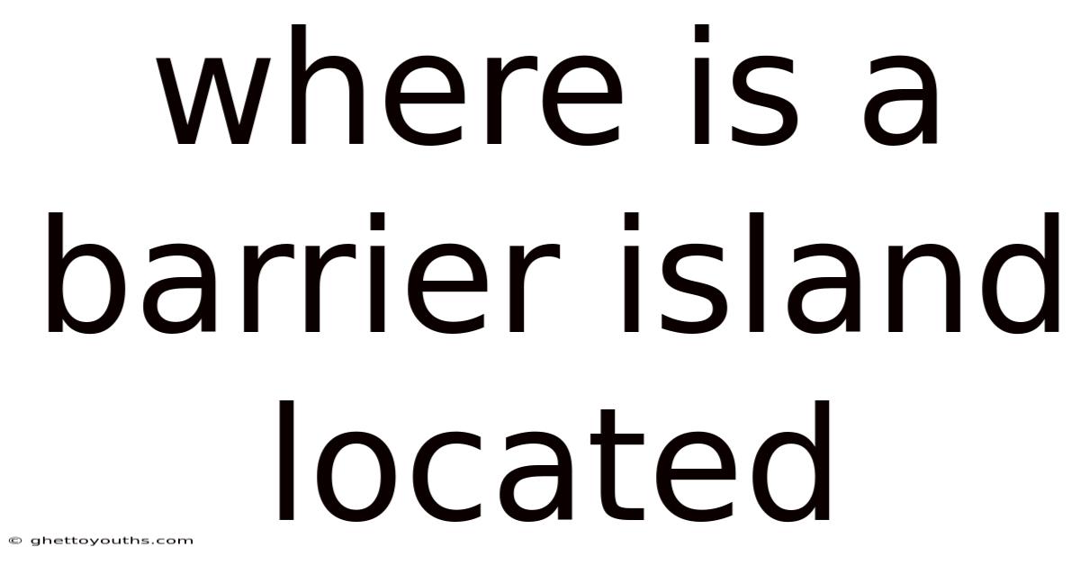Where Is A Barrier Island Located