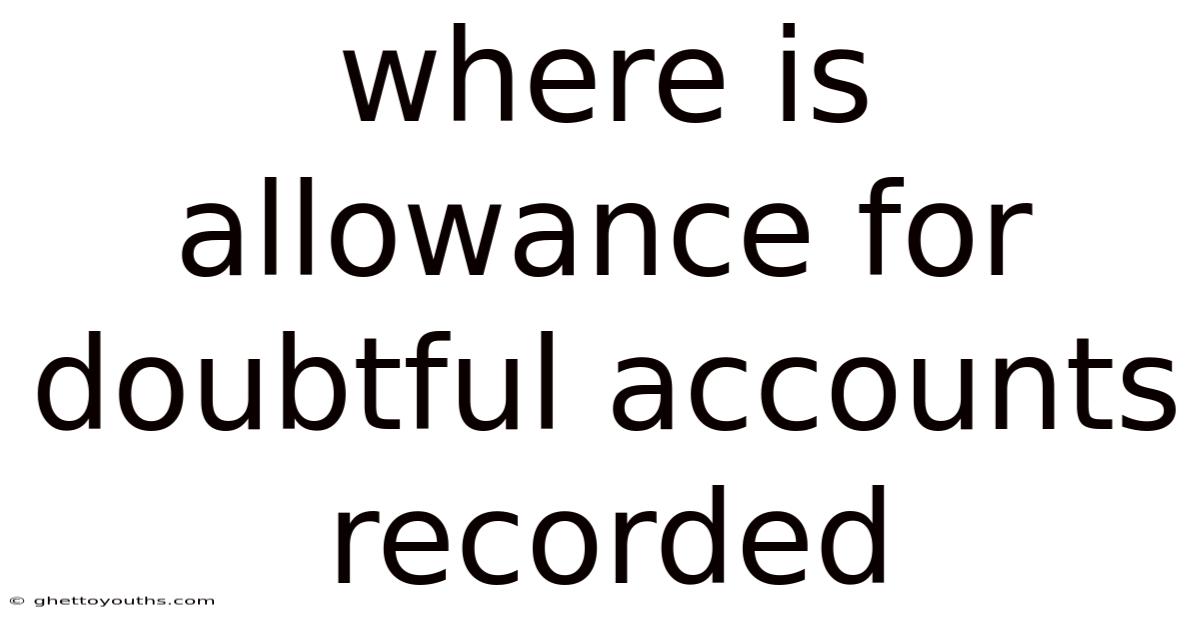 Where Is Allowance For Doubtful Accounts Recorded