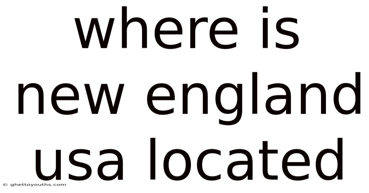 Where Is New England Usa Located