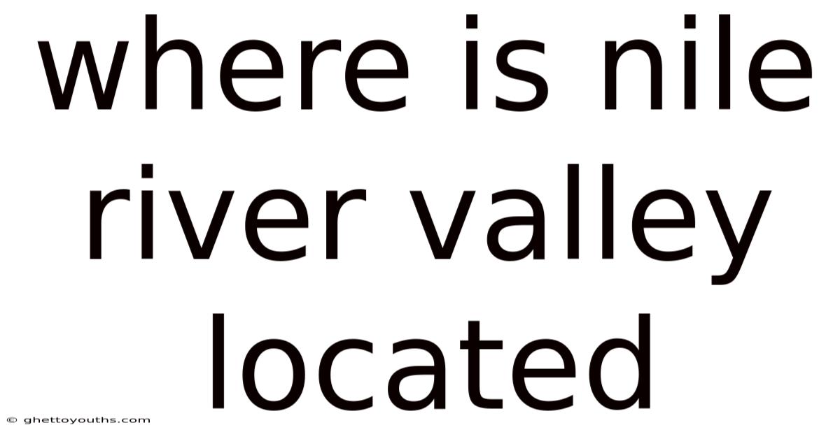 Where Is Nile River Valley Located