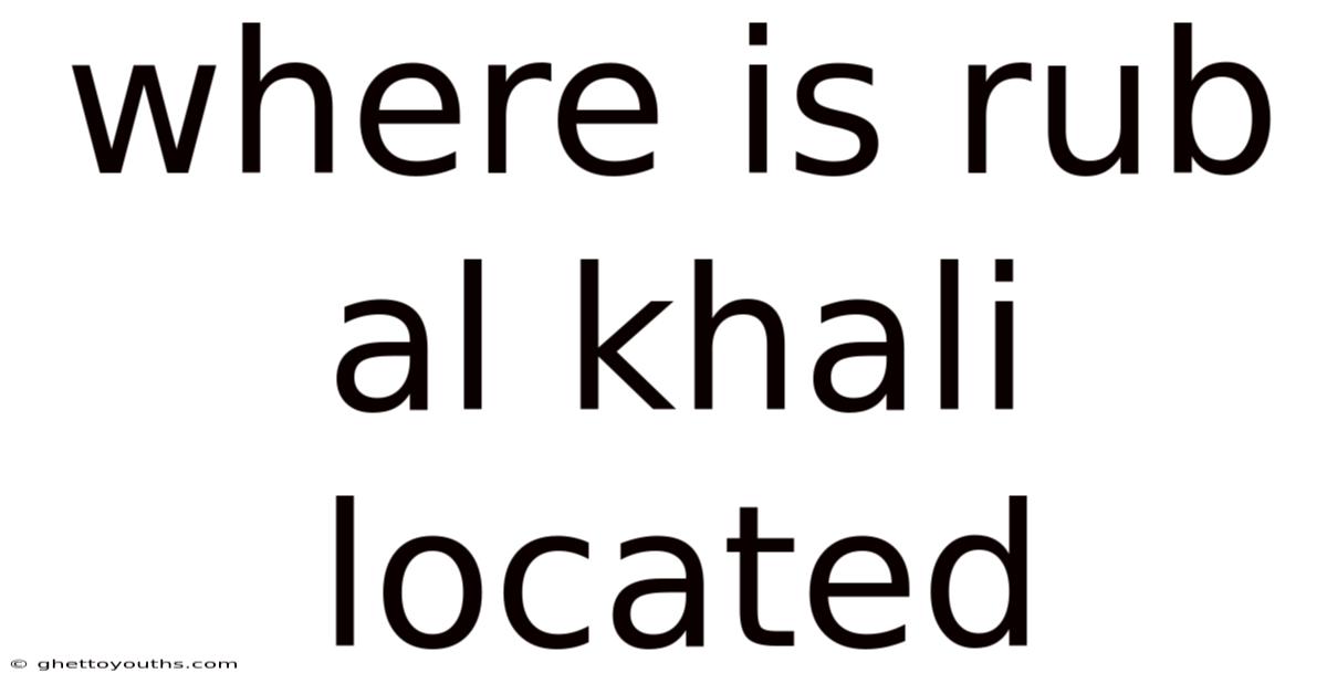 Where Is Rub Al Khali Located