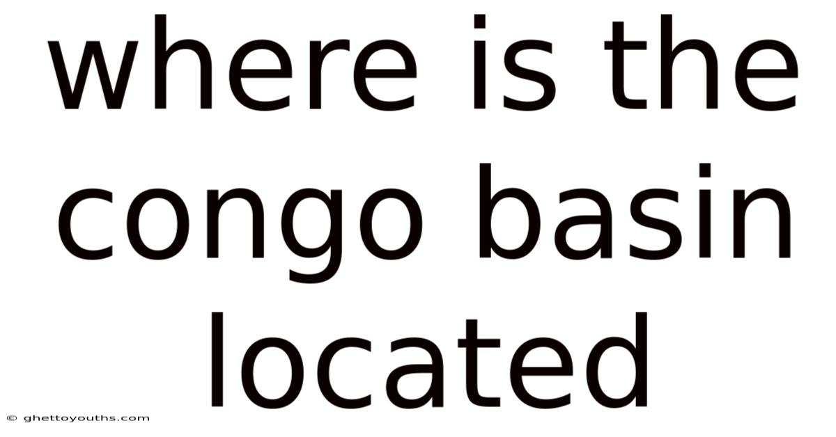 Where Is The Congo Basin Located