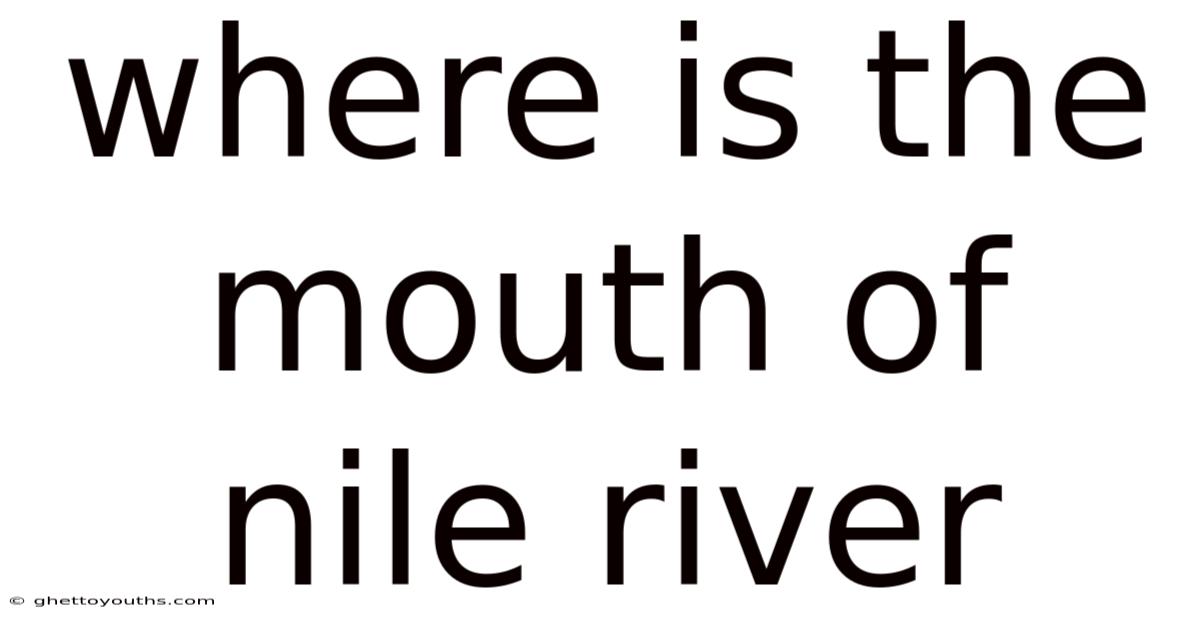 Where Is The Mouth Of Nile River