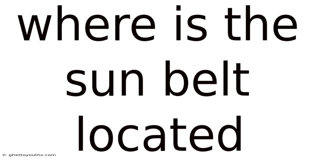 Where Is The Sun Belt Located