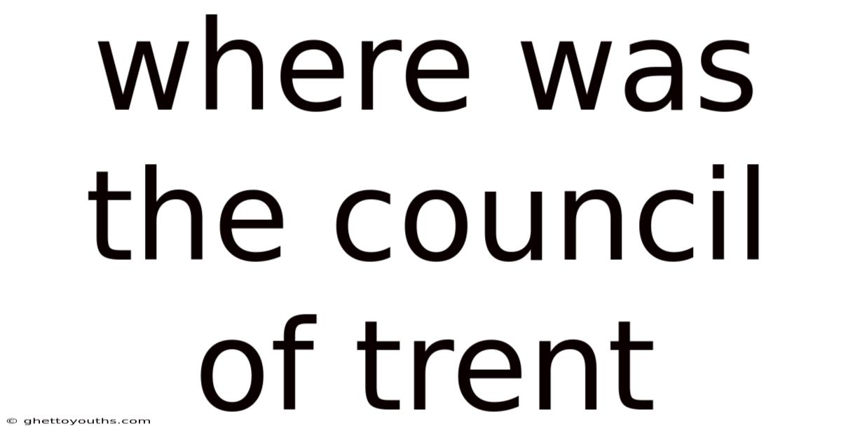 Where Was The Council Of Trent