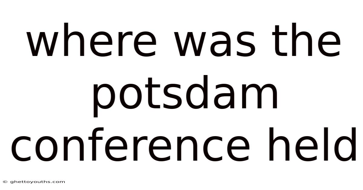 Where Was The Potsdam Conference Held