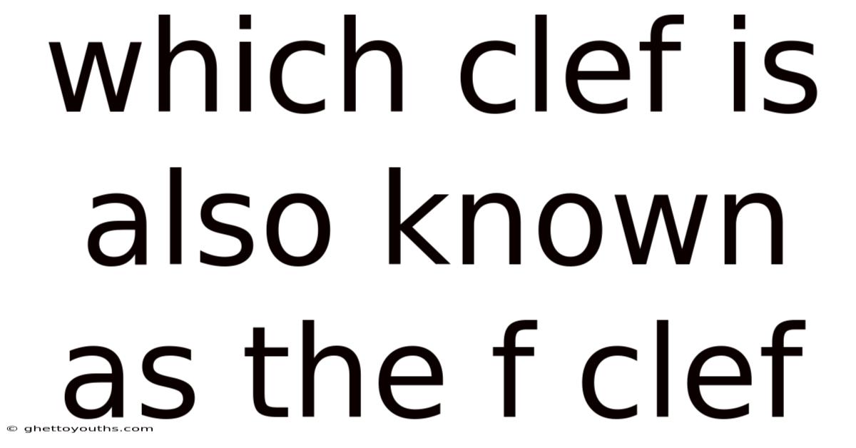 Which Clef Is Also Known As The F Clef